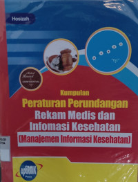 Kumpulan peraturan perundangan rekam medis dan informasi kesehatan (manajemen informasi kesehatan)