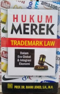 Hukum merek trademark law dalam era global & ekonomi