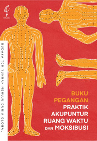 Buku Pegangan Praktik Akupunktur Ruang Waktu dan Moksibusi