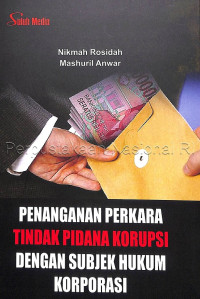 Penanganan Perkara Tindak Pidana Korupsi dengan Subjek Hukum Korporasi