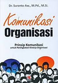 Komunikasi Organisasi : Prinsip Komunikasi Untuk Peningkatan Kinerja Organisasi