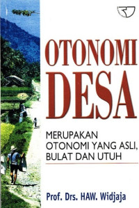 Otonomi desa: merupakan otonomi yang asli bulat dan utuh