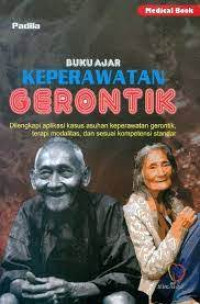 Buku ajar keperawatan gerontik : dilengkapi aplikasi kasus asuhan keperawatan gerontik, terapi modalitas, dan sesuai kompetensi standar