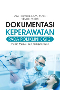 Dokumentasi Keperawatan Pada Poliklinik Gigi (Kajian Manual Dan Komputerisasi)