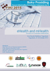 Buku prosiding forum informatika kesehatan Indonesia ke - 4 : eHealth and mHealth