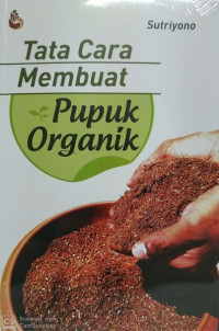 Tata Cara Pembuatan Pupuk Organik