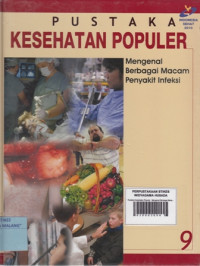 Pustaka Kesehatan Populer 9 (Mengenal Berbagai Macam Penyakit Infeksi)