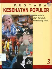 Pustaka Kesehatan Populer 3 (Kehamilan dan Tumbuh Kembang Anak)