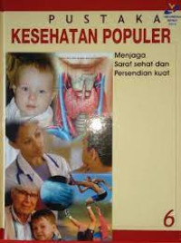 Pustaka Kesehatan Populer 6 (Menjaga Saraf Sehat dan Persendian Kuat)