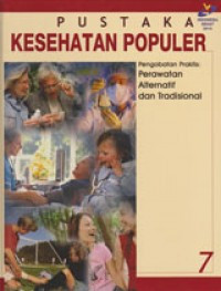 Pustaka Kesehatan Populer 7 (Pengobatan Praktis: Perawatan Alternatif dan Tradisional)