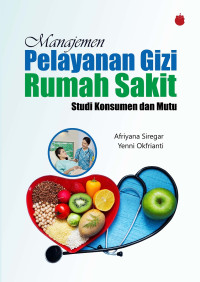 Manajemen pelayanan gizi rumah sakit studi konsumen dan mutu