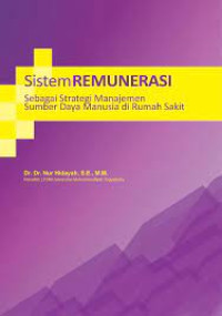 Sistem remunerasi sebagai strategi manajemen sumber daya manusia di rumah sakit