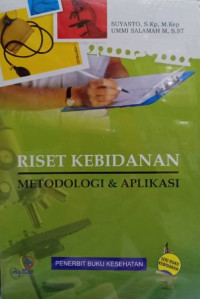 Riset Kebidanan Metodologi & Aplikasi