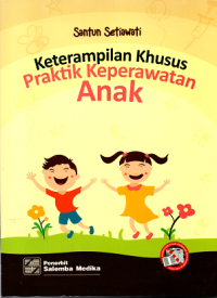 Keterampilan Khusus Praktik Keperawatan Anak