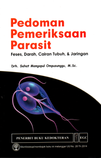 Pedoman Pemeriksaan Parasit : Feses, Darah, Cairan Tubuh & Jaringan