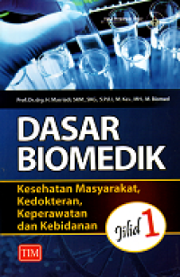 Image of Dasar Biomedik ( Kesehatan Masyarakat, Kedokteran, Keperawatan dan Kebidanan) Jilid 1