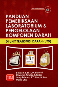Image of Panduan Pemeriksaan Laboratorium dan Pengelolaan Komponen Darah di Unit Transfusi Darah (UTD)