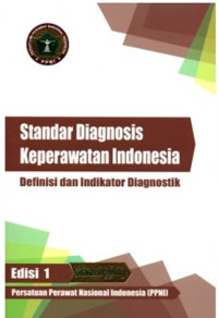 Standar diagnosis keperawatan indonesia definisi dan indikator diagnostik edisi 1 cetakan III ( revisi )