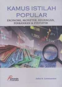 Kamus istilah popular : ekonomi, moneter, keuangan, pernamkan dan statistik