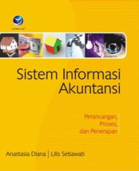 Sistem informasi akuntansi: perancangan, proses, dan penerapan