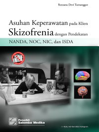 Asuhan Keperawatan pada Klien Skizofrenia dengan Pendekatan NANDA, NOC, NIC dan ISDA