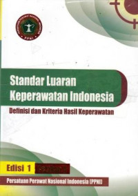 Standar luaran keperawatan indonesia: definisi dan kriteria hasil keperawatan edisi 1 cetakan II