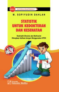 Statistik untuk kedokteran dan kesehatan: deskriptif, bivariat, dan multivariat, dilengkapi aplikasi dengan menggunakan SPSS