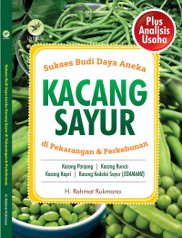 Sukses budidaya aneka kacang sayur di pekarangan & perkebunan