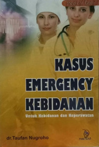 Kasus emergency kebidanan: untuk kebidanan dan keperawatan