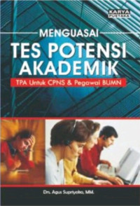 Menguasai Tes Potensi Akademik (TPA Untuk CPNS & Pegawai Bumn)