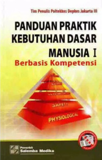 Panduan praktik kebutuhan dasar manusia I berbasis kompetensi