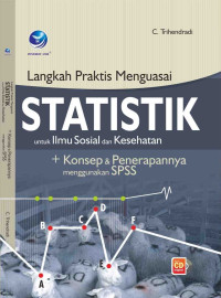 Langkah praktis menguasai statistik ilmu sosial dan kesehatan + konsep & penerapannya menggunakan spss