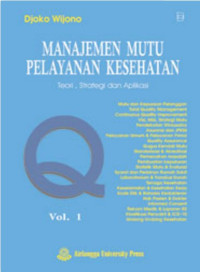 Manajemen Mutu Pelayanan Kesehatan : teori, srategi, dan aplikasi Vol 1