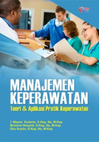 Manajemen keperawatan teori & aplikasi praktik keperawatan